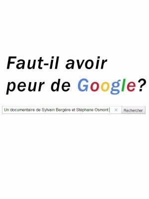 Faut-il avoir peur de Google?'s poster