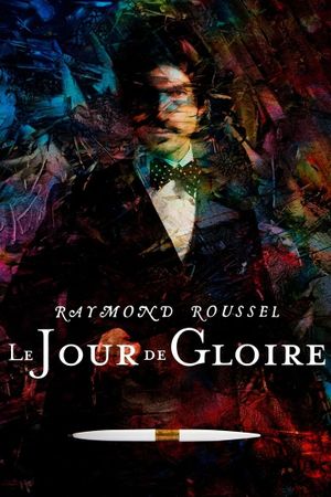 Raymond Roussel: Le Jour de Gloire's poster