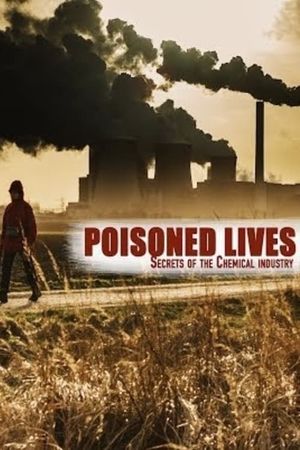 Poisoned Lives: Secrets of the Chemical Industry's poster