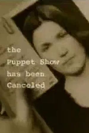 The Puppet Show Has Been Canceled's poster