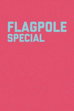 Flagpole Special's poster