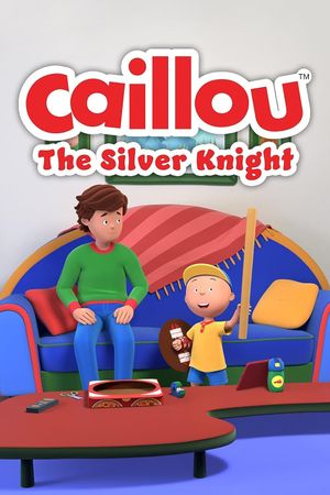 Caillou: The Silver Knight's poster