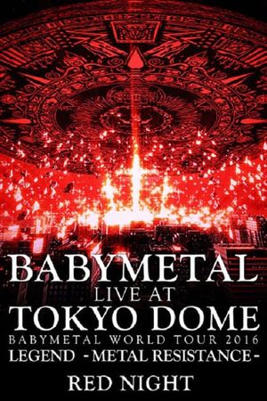 BABYMETAL Live at Tokyo Dome - WORLD TOUR 2016 - LEGEND - METAL RESISTANCE - Red Night's poster