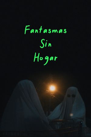 Fantasmas sin Hogar's poster