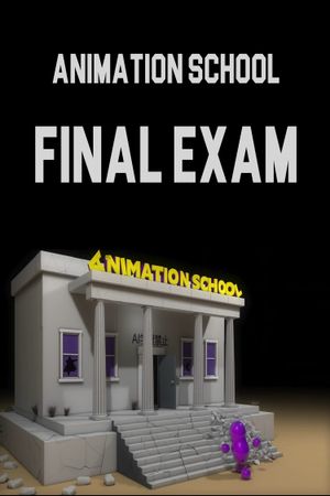 Animation School FINAL EXAM's poster