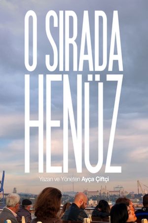 O Sırada Henüz's poster