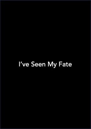 I've Seen My Fate's poster