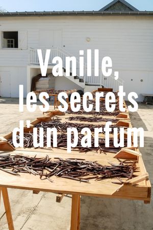 Vanille, les secrets d'un parfum's poster