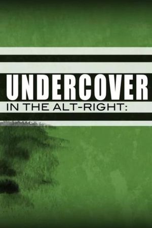Undercover in the Alt-Right's poster
