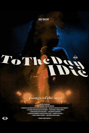 To the day I die (songs of the sea)'s poster