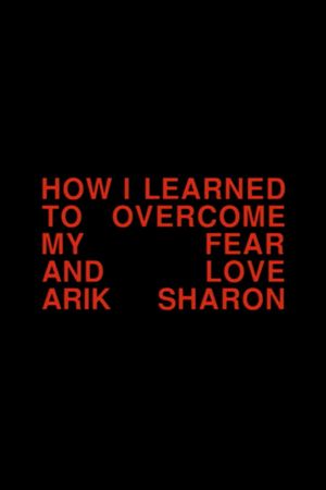 How I Learned to Overcome My Fear and Love Arik Sharon's poster