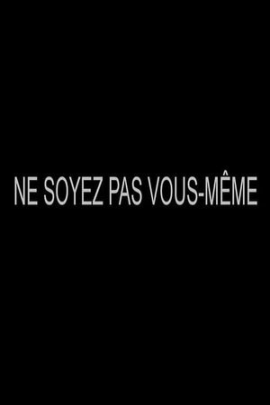 Ne soyez pas vous-même's poster image