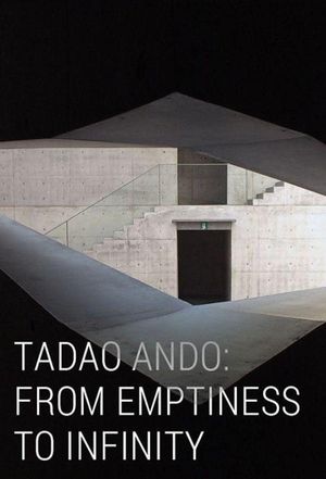 Tadao Ando: From Emptiness to Infinity's poster