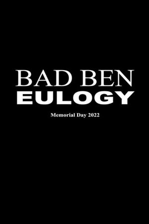 Bad Ben: Eulogy's poster