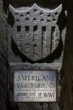 Americans Underground: Secret City of WWI's poster