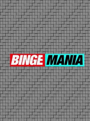 Binge mania's poster