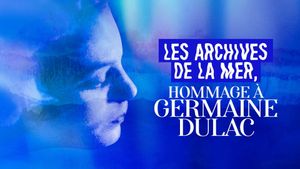 Les archives de la mer, hommage à Germaine Dulac's poster