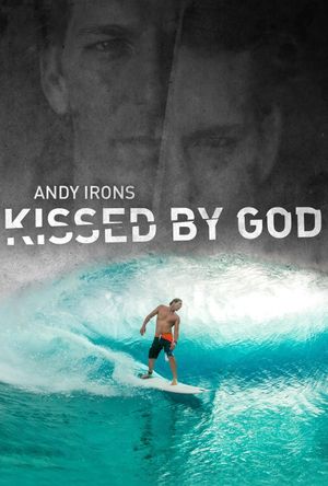 Andy Irons: Kissed by God's poster