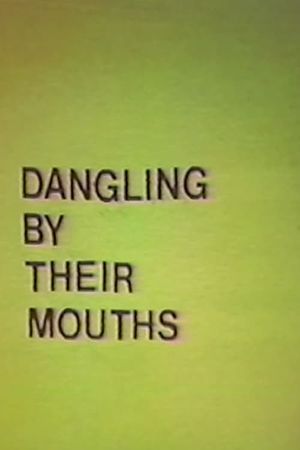 Dangling by Their Mouths's poster