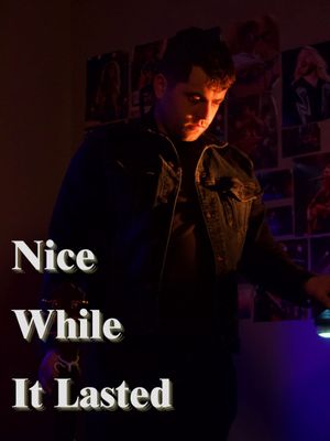 Nice While it Lasted's poster