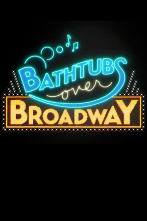 Bathtubs Over Broadway's poster