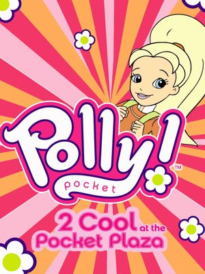 Polly Pocket: 2 Cool at the Pocket Plaza's poster