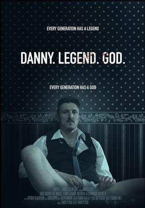 Danny. Legend. God.'s poster