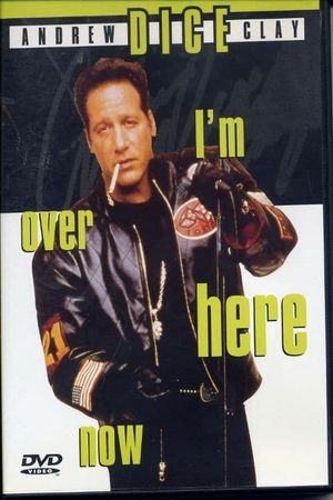 Andrew Dice Clay: I'm Over Here Now's poster image
