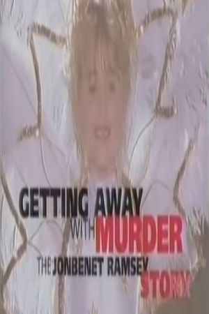 Getting Away with Murder: The JonBenet Ramsey Story's poster