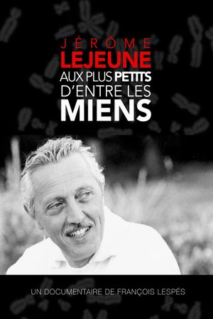 Jerome Lejeune - To the least of these my brothers & sisters's poster