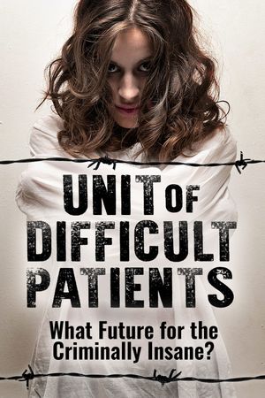 Unit of Difficult Patients: What Future for the Criminally Insane?'s poster