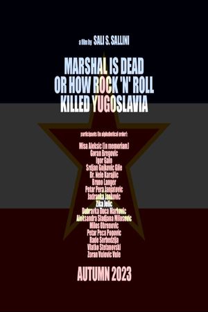 Marshal is Dead or How Rock 'n' Roll Killed Yugoslavia's poster image