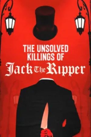 The Unsolved Killings of Jack the Ripper's poster