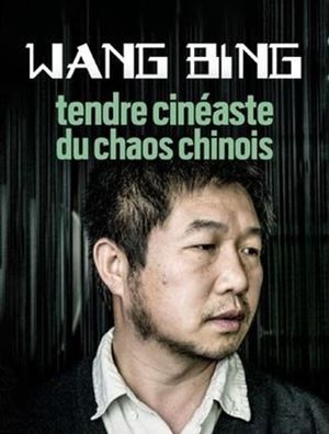 Wang Bing, Tendre Cinéaste Du Chaos Chinois's poster