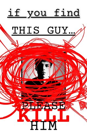 if you find this guy... please kill him's poster