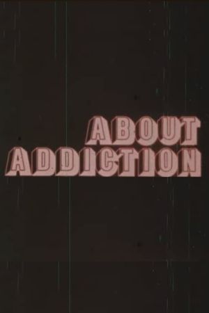 About Addiction's poster