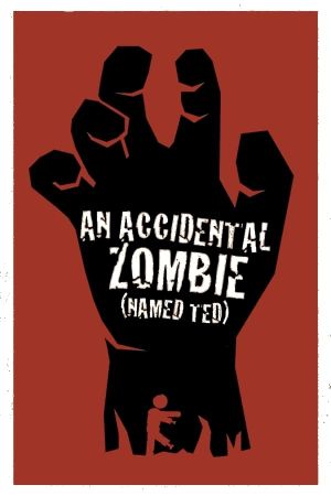 An Accidental Zombie (Named Ted)'s poster