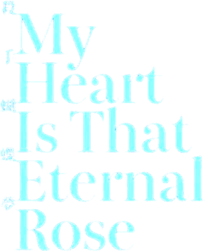 My Heart Is That Eternal Rose's poster