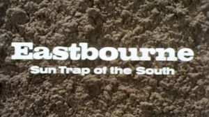 Eastbourne: Sun Trap of the South's poster