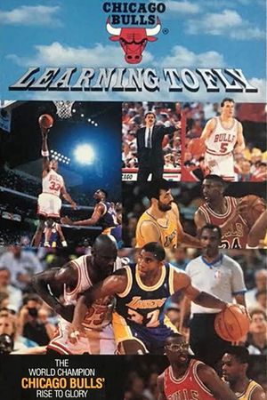 Learning to Fly: The World Champion Chicago Bulls Rise to Glory's poster