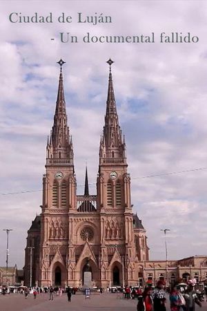 Ciudad de Lujan - (Un documental fallido)'s poster