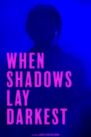 When Shadows Lay Darkest's poster