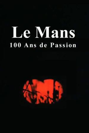 Le Mans: 100 Years of Passion's poster