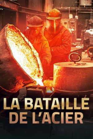 La Bataille de l'acier's poster