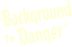 Background to Danger's poster