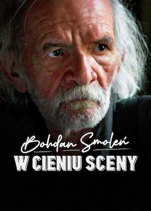 Bohdan Smoleń. W cieniu sceny's poster