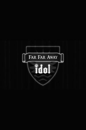 Far Far Away Idol's poster
