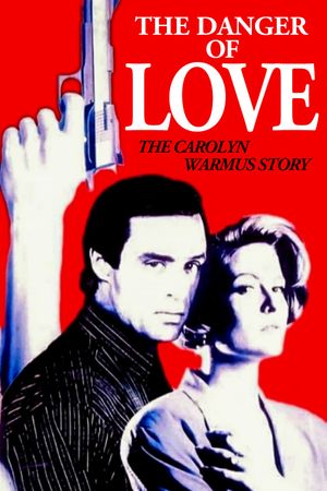 The Danger of Love: The Carolyn Warmus Story's poster