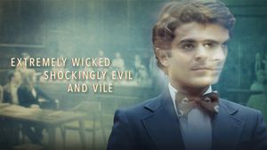 Extremely Wicked, Shockingly Evil and Vile's poster