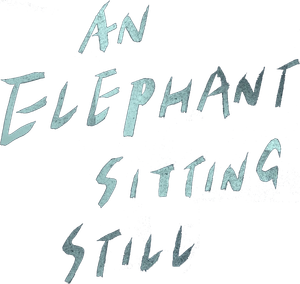 An Elephant Sitting Still's poster